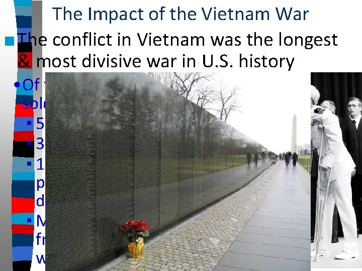 The Impact of the Vietnam War ■ The conflict in Vietnam was the longest