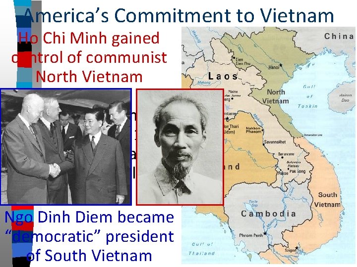 America’s Commitment to Vietnam Ho Chi Minh gained control of communist North Vietnam won