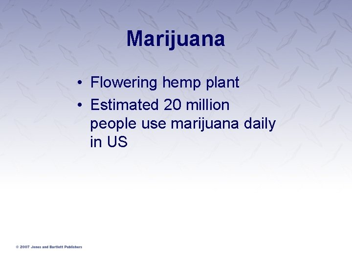 Marijuana • Flowering hemp plant • Estimated 20 million people use marijuana daily in Marijuana • Flowering hemp plant • Estimated 20 million people use marijuana daily in