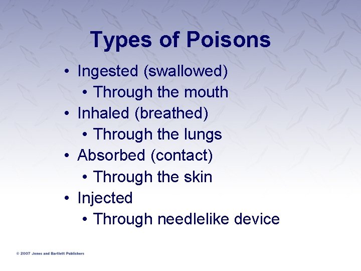 Types of Poisons • Ingested (swallowed) • Through the mouth • Inhaled (breathed) • Types of Poisons • Ingested (swallowed) • Through the mouth • Inhaled (breathed) •