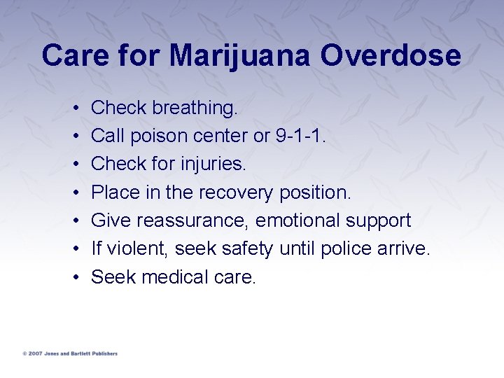 Care for Marijuana Overdose • • Check breathing. Call poison center or 9 -1 Care for Marijuana Overdose • • Check breathing. Call poison center or 9 -1