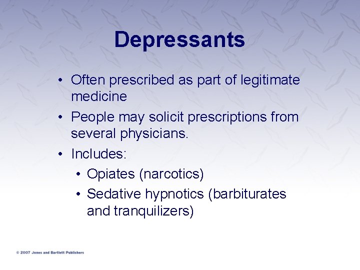 Depressants • Often prescribed as part of legitimate medicine • People may solicit prescriptions Depressants • Often prescribed as part of legitimate medicine • People may solicit prescriptions