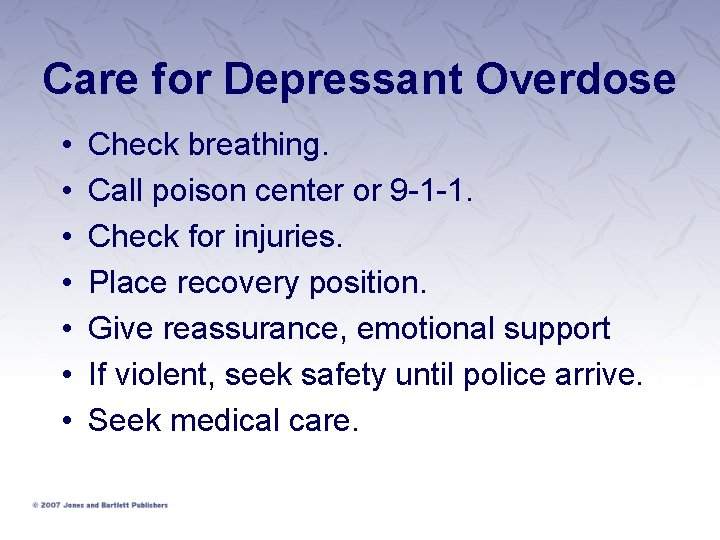 Care for Depressant Overdose • • Check breathing. Call poison center or 9 -1 Care for Depressant Overdose • • Check breathing. Call poison center or 9 -1