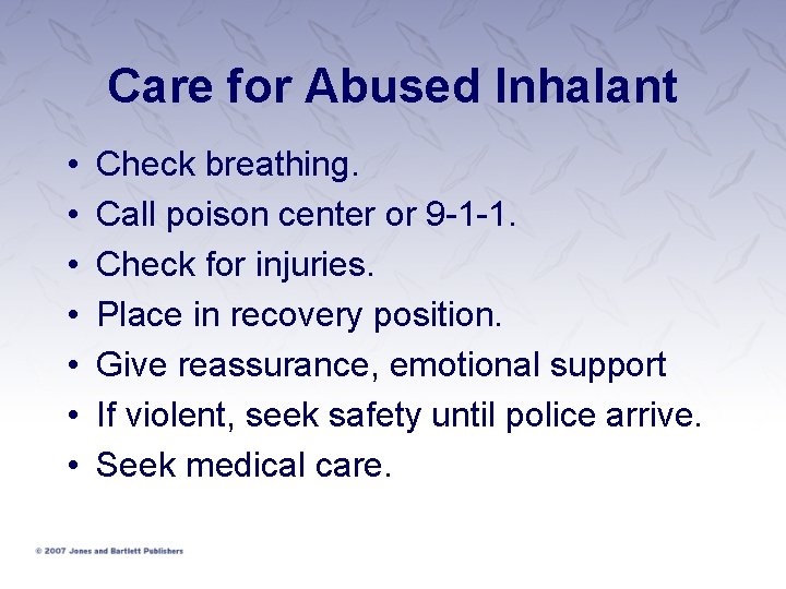 Care for Abused Inhalant • • Check breathing. Call poison center or 9 -1 Care for Abused Inhalant • • Check breathing. Call poison center or 9 -1