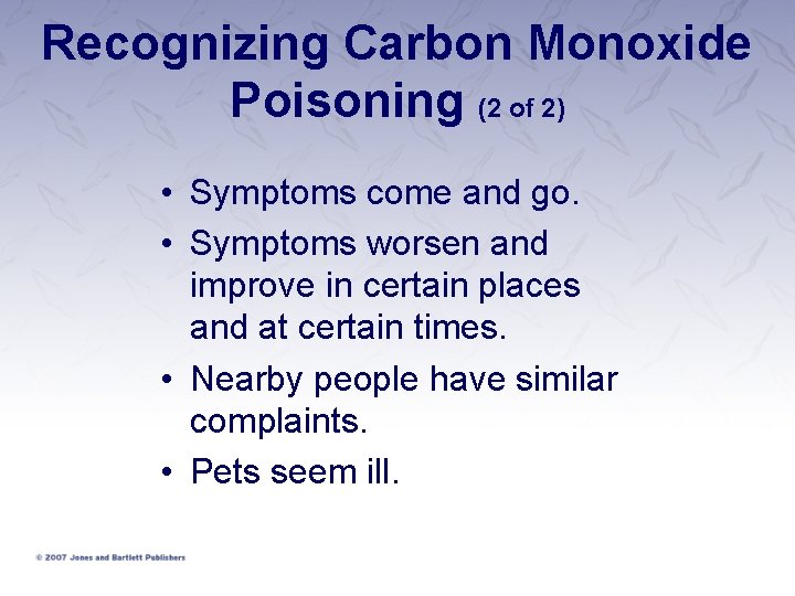 Recognizing Carbon Monoxide Poisoning (2 of 2) • Symptoms come and go. • Symptoms Recognizing Carbon Monoxide Poisoning (2 of 2) • Symptoms come and go. • Symptoms
