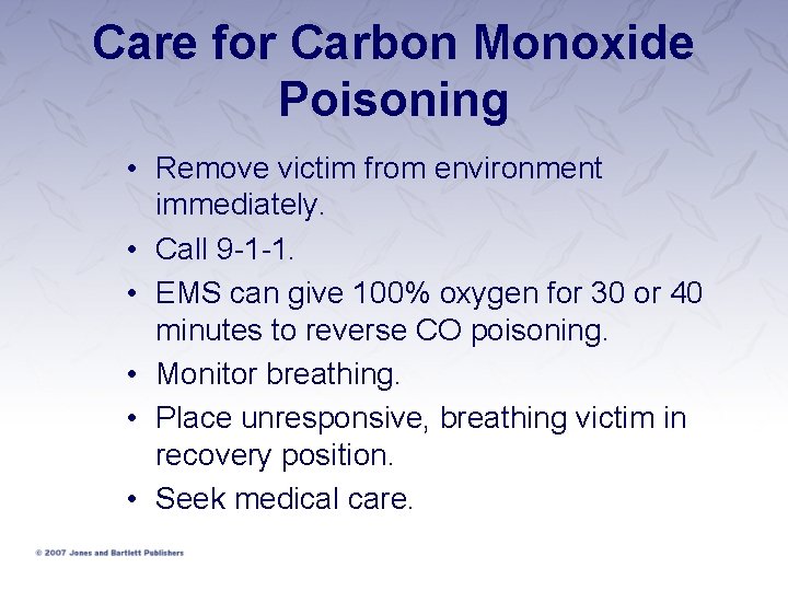 Care for Carbon Monoxide Poisoning • Remove victim from environment immediately. • Call 9 Care for Carbon Monoxide Poisoning • Remove victim from environment immediately. • Call 9