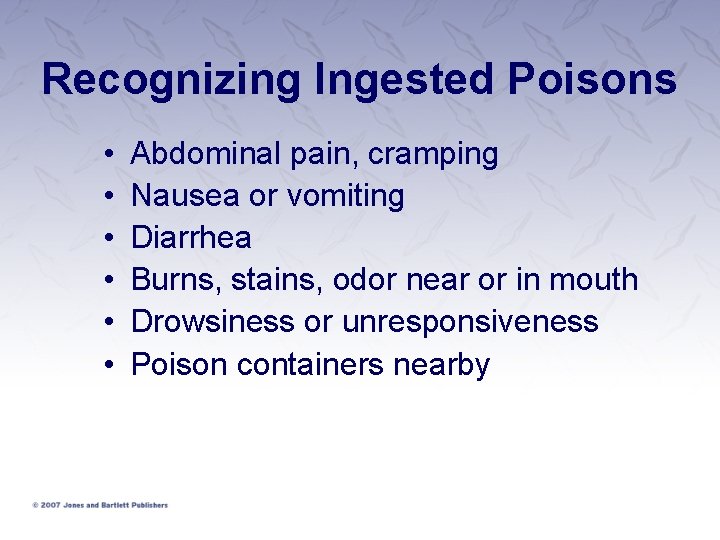 Recognizing Ingested Poisons • • • Abdominal pain, cramping Nausea or vomiting Diarrhea Burns, Recognizing Ingested Poisons • • • Abdominal pain, cramping Nausea or vomiting Diarrhea Burns,