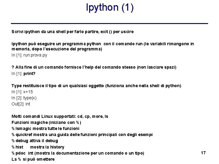 Ipython (1) Scrivi ipython da una shell per farlo partire, exit () per uscire