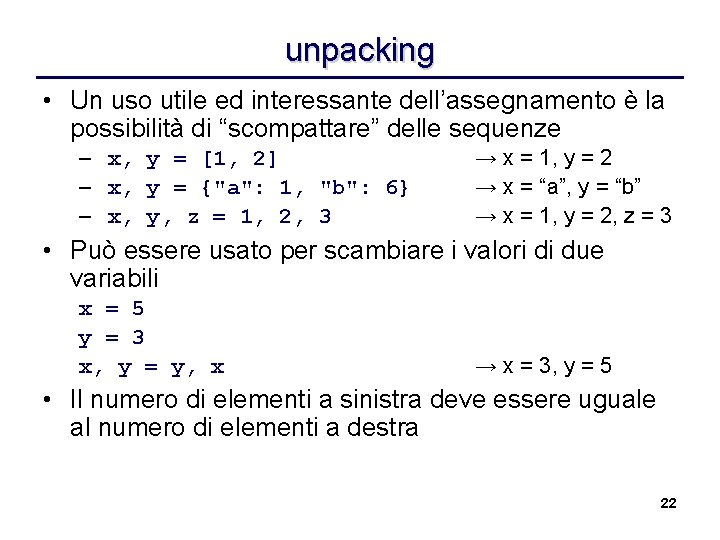 unpacking • Un uso utile ed interessante dell’assegnamento è la possibilità di “scompattare” delle