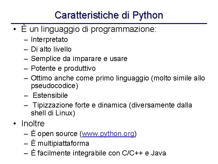 Caratteristiche di Python • È un linguaggio di programmazione: – – – Interpretato Di