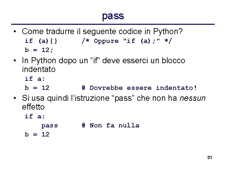 pass • Come tradurre il seguente codice in Python? if (a){} b = 12;