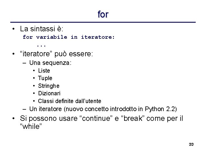 for • La sintassi è: for variabile in iteratore: . . . • “iteratore”