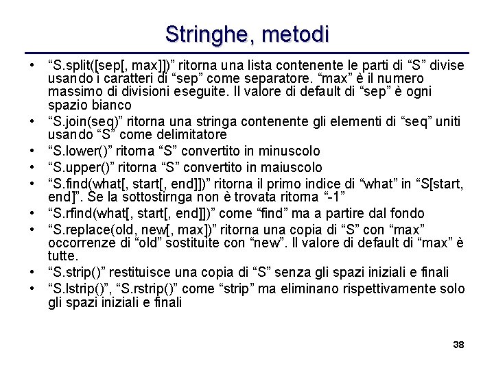 Stringhe, metodi • “S. split([sep[, max]])” ritorna una lista contenente le parti di “S”