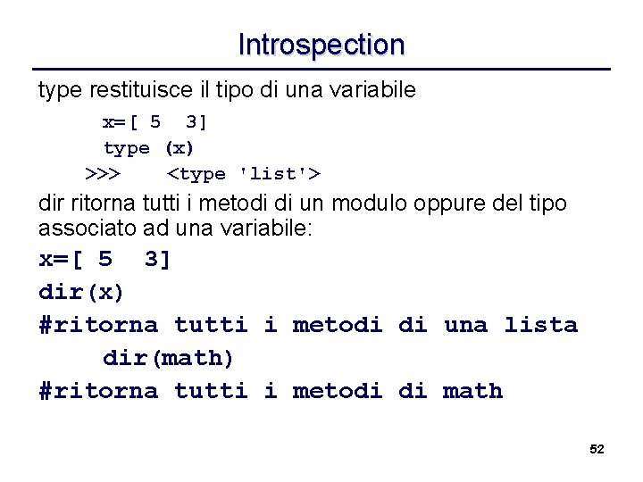Introspection type restituisce il tipo di una variabile x=[ 5 3] type (x) >>>