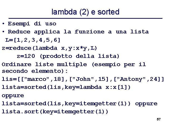 lambda (2) e sorted • Esempi di uso • Reduce applica la funzione a