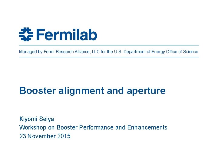 Booster alignment and aperture Kiyomi Seiya Workshop on Booster Performance and Enhancements 23 November
