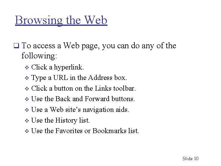Browsing the Web q To access a Web page, you can do any of