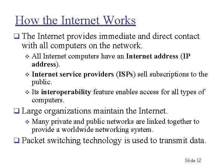 How the Internet Works q The Internet provides immediate and direct contact with all