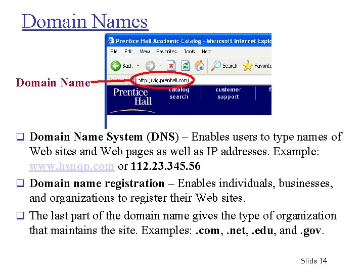 Domain Names Domain Name q Domain Name System (DNS) – Enables users to type