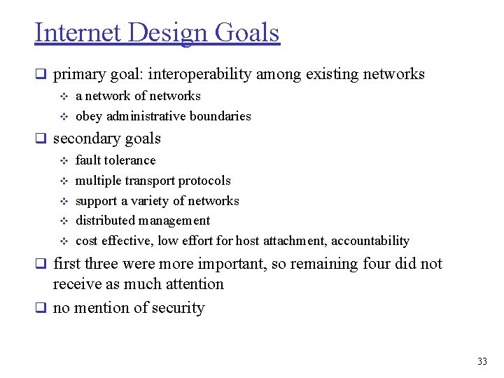 Internet Design Goals q primary goal: interoperability among existing networks v a network of