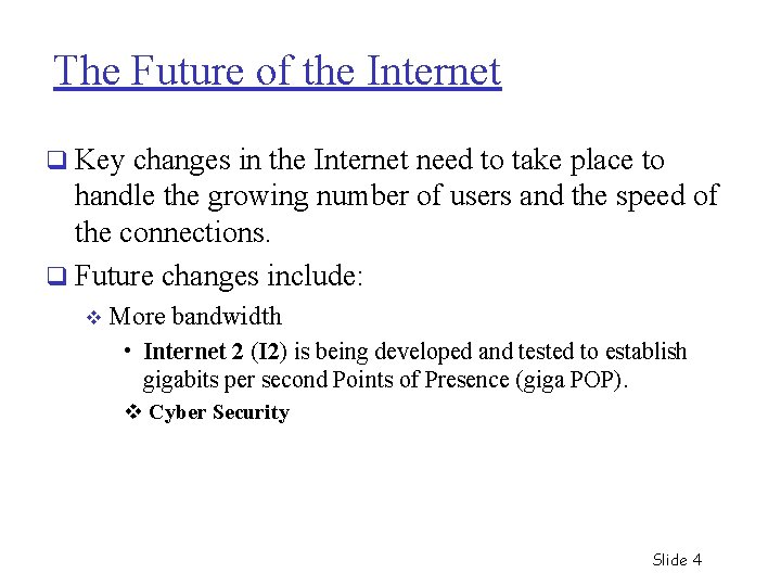 The Future of the Internet q Key changes in the Internet need to take