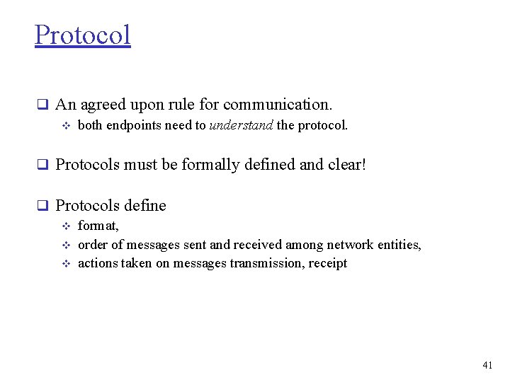 Protocol q An agreed upon rule for communication. v both endpoints need to understand