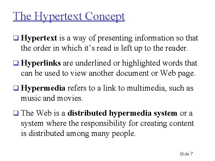 The Hypertext Concept q Hypertext is a way of presenting information so that the