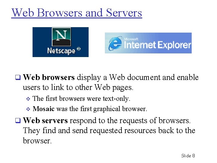 Web Browsers and Servers q Web browsers display a Web document and enable users