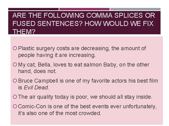 ARE THE FOLLOWING COMMA SPLICES OR FUSED SENTENCES? HOW WOULD WE FIX THEM? Plastic