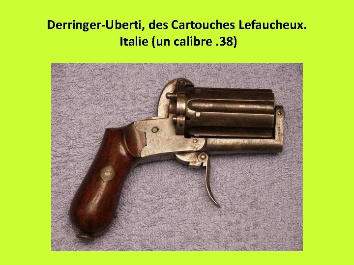 Derringer-Uberti, des Cartouches Lefaucheux. Italie (un calibre. 38) 