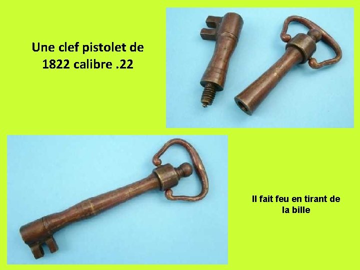 Une clef pistolet de 1822 calibre. 22 Il fait feu en tirant de la