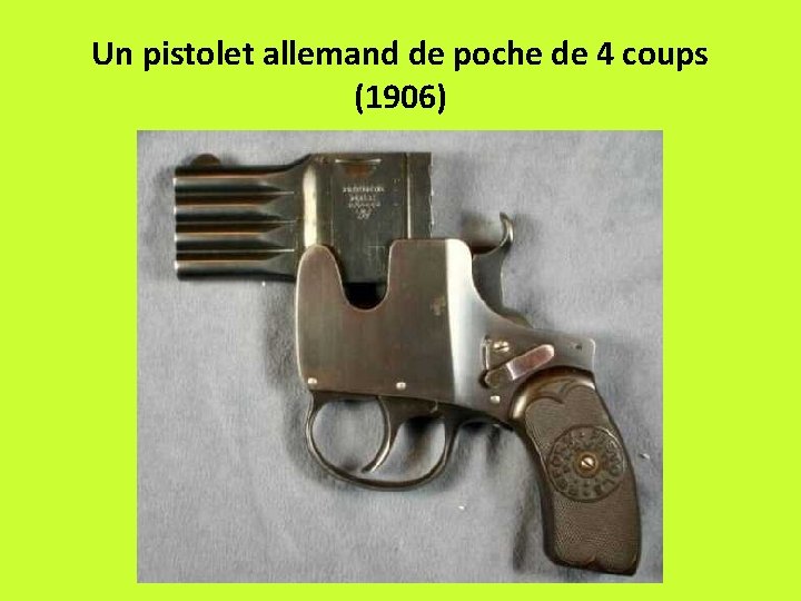 Un pistolet allemand de poche de 4 coups (1906) 