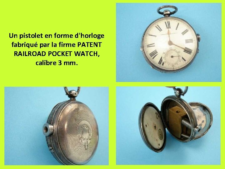 Un pistolet en forme d'horloge fabriqué par la firme PATENT RAILROAD POCKET WATCH, calibre