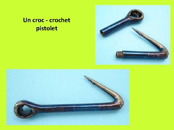 Un croc - crochet pistolet 