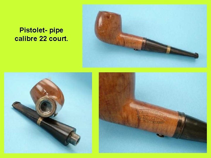 Pistolet- pipe calibre 22 court. 