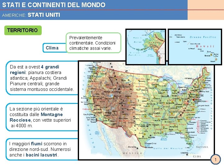 STATI E CONTINENTI DEL MONDO AMERICHE: STATI UNITI TERRITORIO Clima Prevalentemente continentale. Condizioni climatiche