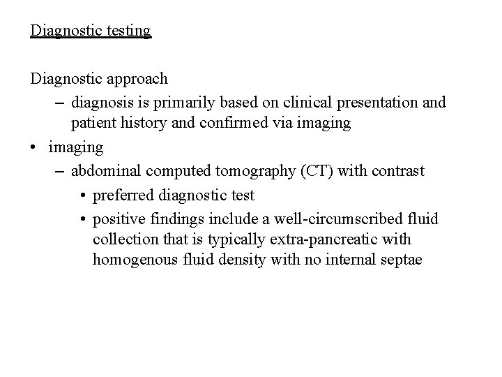 Diagnostic testing Diagnostic approach – diagnosis is primarily based on clinical presentation and patient