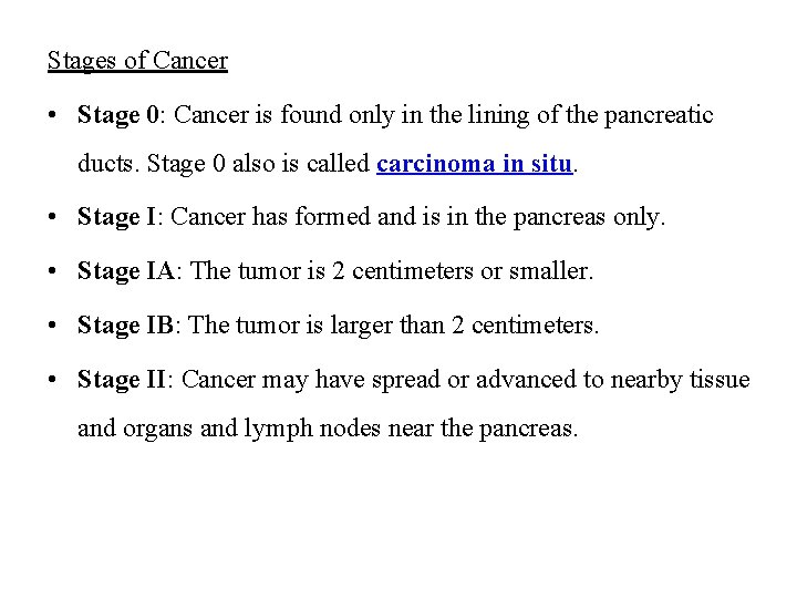 Stages of Cancer • Stage 0: Cancer is found only in the lining of