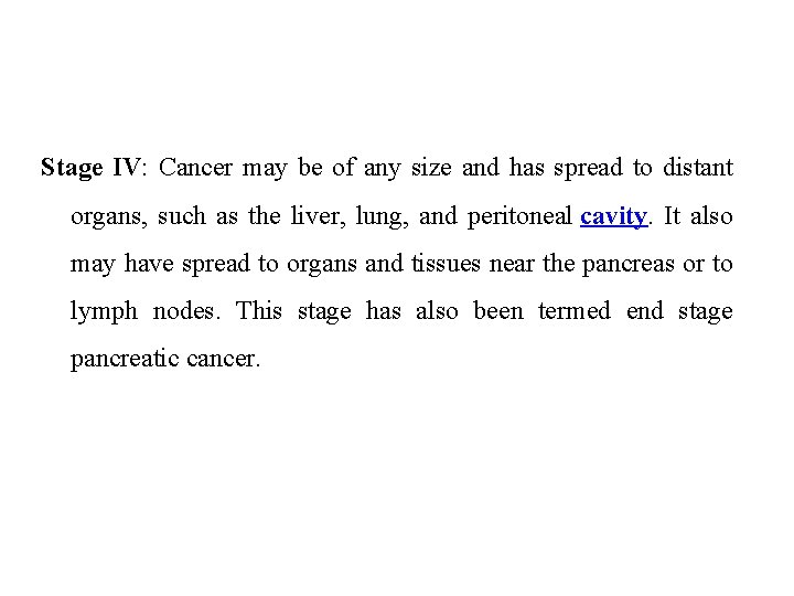 Stage IV: Cancer may be of any size and has spread to distant organs,