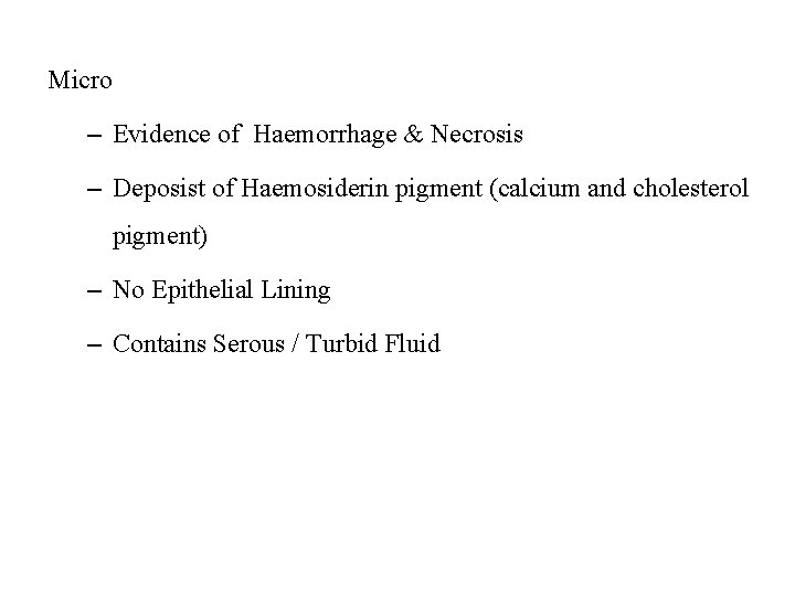 Micro – Evidence of Haemorrhage & Necrosis – Deposist of Haemosiderin pigment (calcium and