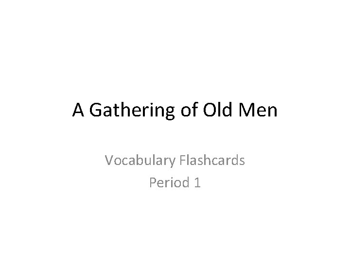 A Gathering of Old Men Vocabulary Flashcards Period 1 