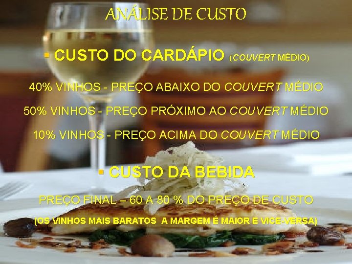 ANÁLISE DE CUSTO § CUSTO DO CARDÁPIO (COUVERT MÉDIO) 40% VINHOS - PREÇO ABAIXO