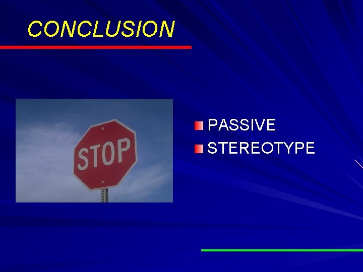 CONCLUSION PASSIVE STEREOTYPE CONCLUSION PASSIVE STEREOTYPE