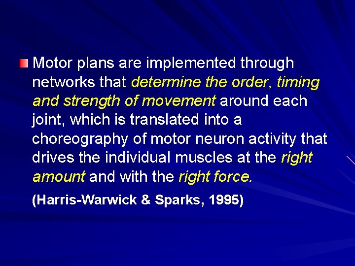 Motor plans are implemented through networks that determine the order, timing and strength of Motor plans are implemented through networks that determine the order, timing and strength of