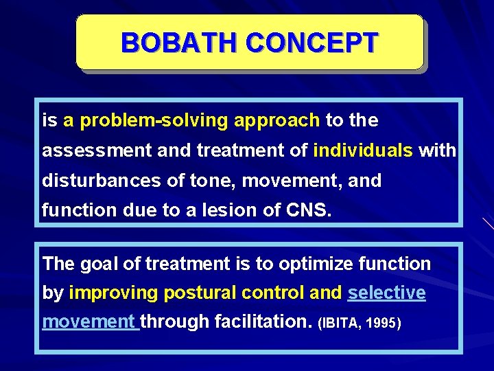 BOBATH CONCEPT is a problem-solving approach to the assessment and treatment of individuals with BOBATH CONCEPT is a problem-solving approach to the assessment and treatment of individuals with