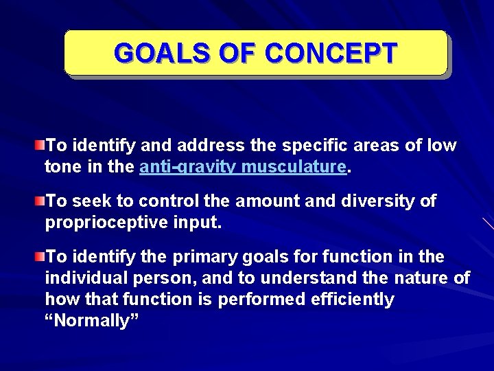 GOALS OF CONCEPT To identify and address the specific areas of low tone in GOALS OF CONCEPT To identify and address the specific areas of low tone in