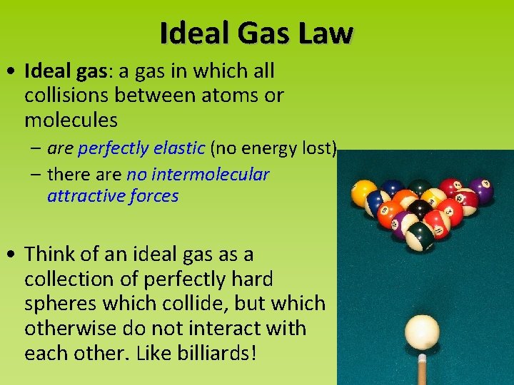 Ideal Gas Law • Ideal gas: a gas in which all collisions between atoms