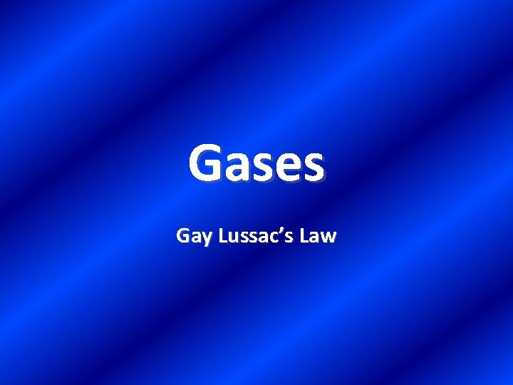 Gases Gay Lussac’s Law 