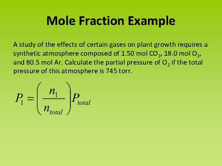 Mole Fraction Example A study of the effects of certain gases on plant growth