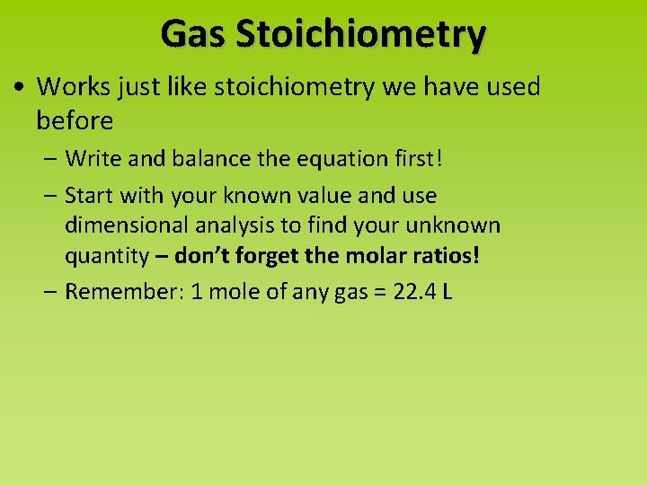 Gas Stoichiometry • Works just like stoichiometry we have used before – Write and